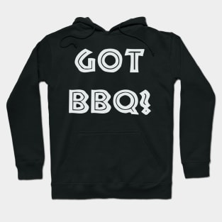 GOT BBQ? Grilling Barbecue Hoodie